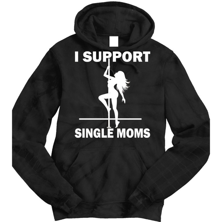 I Support Single Moms Tie Dye Hoodie