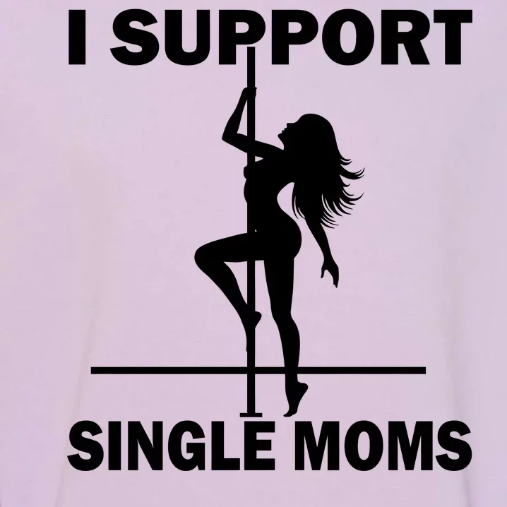 I Support Single Moms Garment-Dyed Sweatshirt