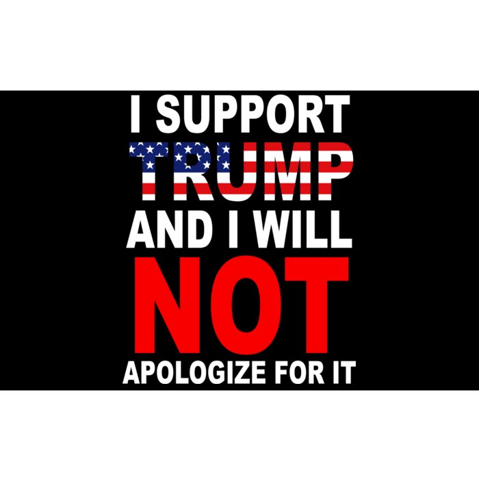 I Support Trump And Will Not Apologize For It Bumper Sticker