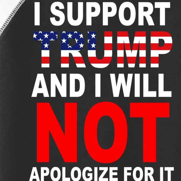 I Support Trump And Will Not Apologize For It Toddler Fine Jersey T-Shirt