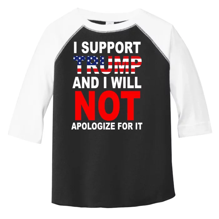 I Support Trump And Will Not Apologize For It Toddler Fine Jersey T-Shirt