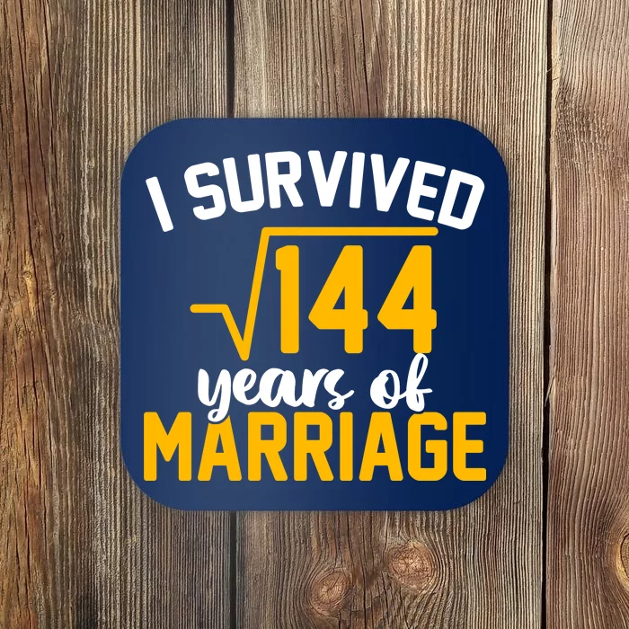 I Survived 144 Years Of Marriage Coaster