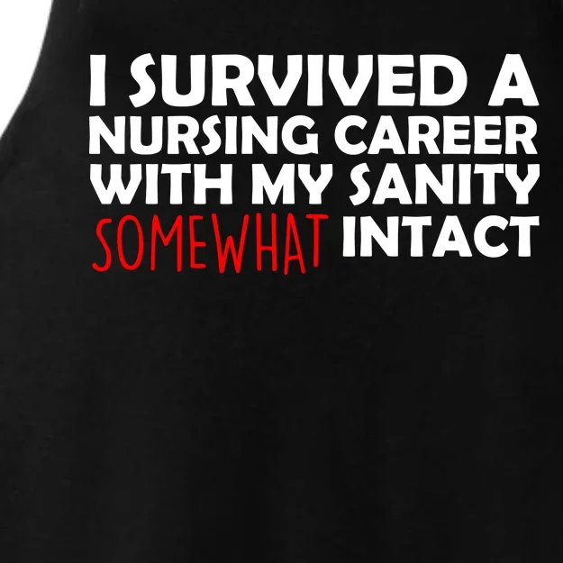 I Survived A Nursing Career With My Sanity Somewhat Intact Ladies Tri-Blend Wicking Tank