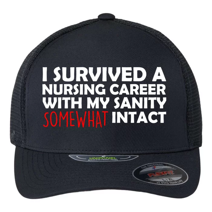 I Survived A Nursing Career With My Sanity Somewhat Intact Flexfit Unipanel Trucker Cap