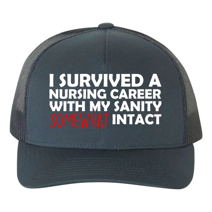 I Survived A Nursing Career With My Sanity Somewhat Intact Yupoong Adult 5-Panel Trucker Hat