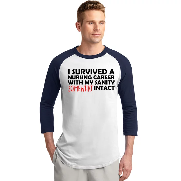 I Survived A Nursing Career With My Sanity Somewhat Intact Baseball Sleeve Shirt