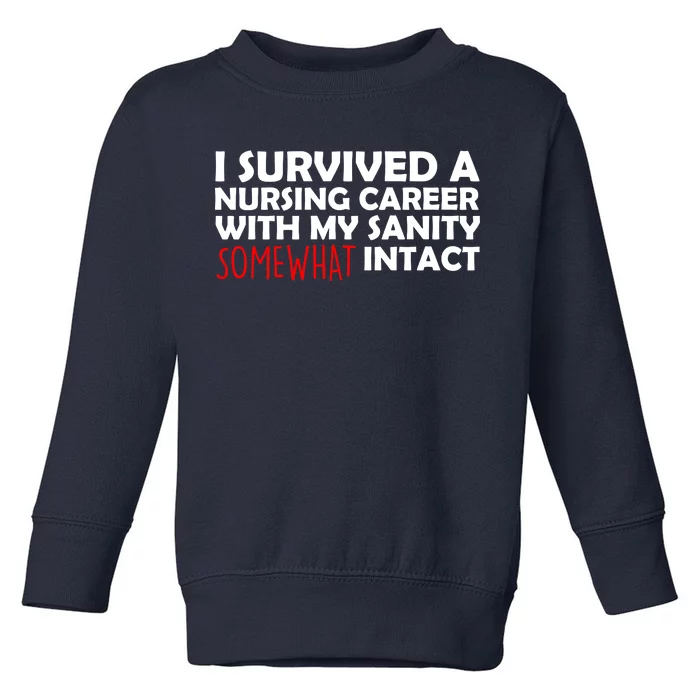 I Survived A Nursing Career With My Sanity Somewhat Intact Toddler Sweatshirt