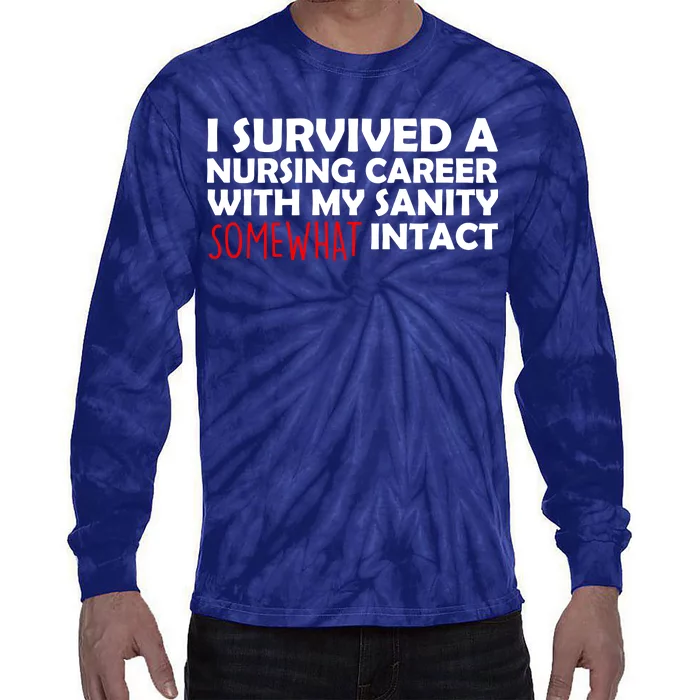 I Survived A Nursing Career With My Sanity Somewhat Intact Tie-Dye Long Sleeve Shirt