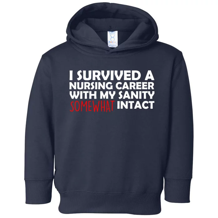 I Survived A Nursing Career With My Sanity Somewhat Intact Toddler Hoodie