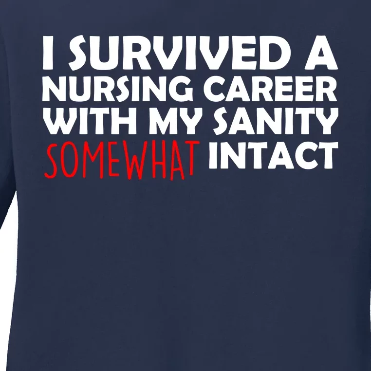 I Survived A Nursing Career With My Sanity Somewhat Intact Ladies Long Sleeve Shirt