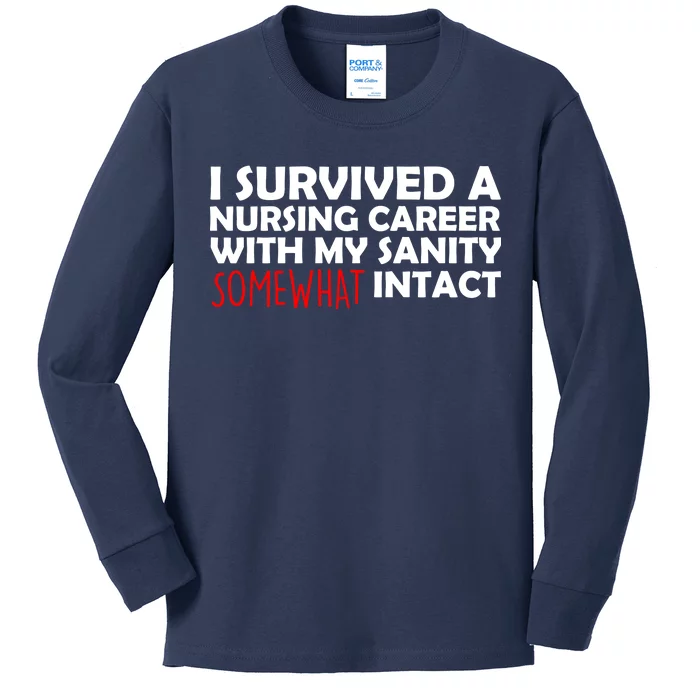 I Survived A Nursing Career With My Sanity Somewhat Intact Kids Long Sleeve Shirt