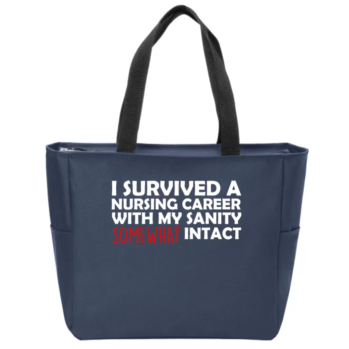 I Survived A Nursing Career With My Sanity Somewhat Intact Zip Tote Bag