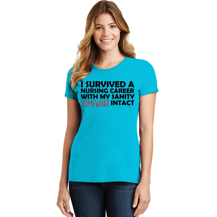 I Survived A Nursing Career With My Sanity Somewhat Intact Women's T-Shirt