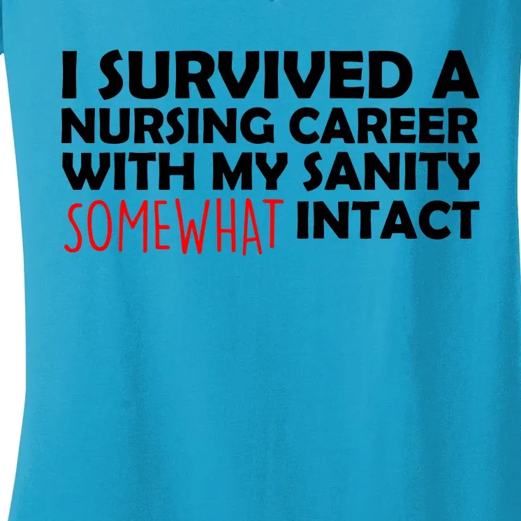 I Survived A Nursing Career With My Sanity Somewhat Intact Women's V-Neck T-Shirt