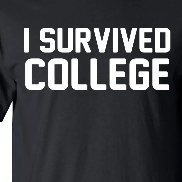 I Survived College Tall T-Shirt