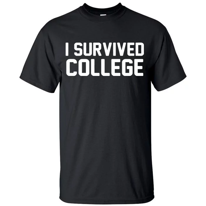 I Survived College Tall T-Shirt