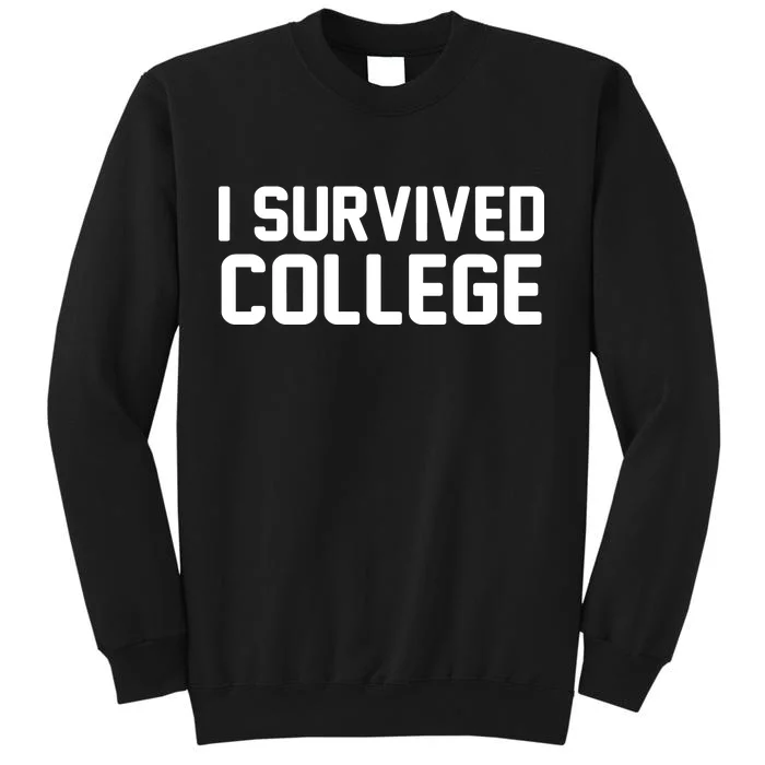 I Survived College Tall Sweatshirt