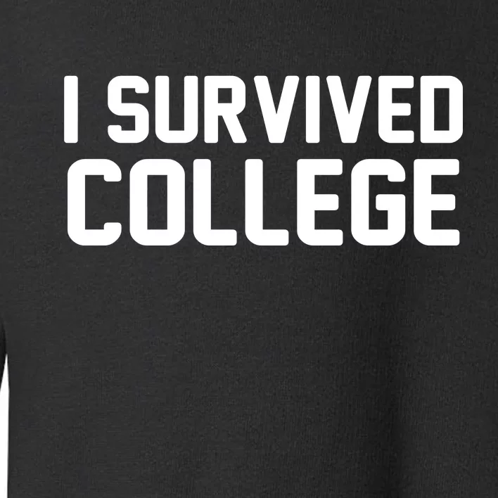 I Survived College Toddler Sweatshirt