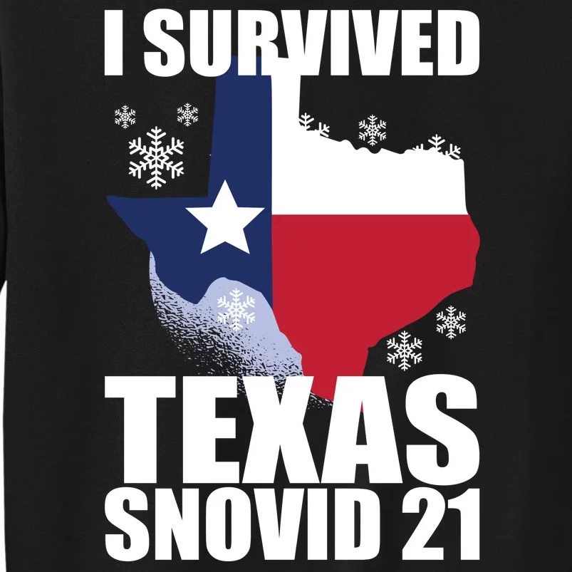 I Survived Texas Snow Storm Blizzard Snovid 21 Tall Sweatshirt