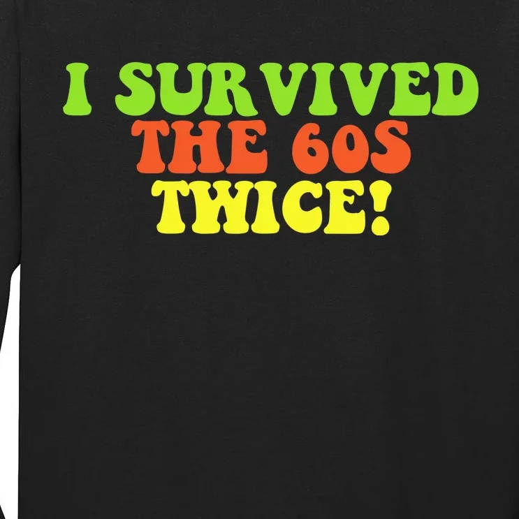 I Survived The 60s Twice Tall Long Sleeve T-Shirt