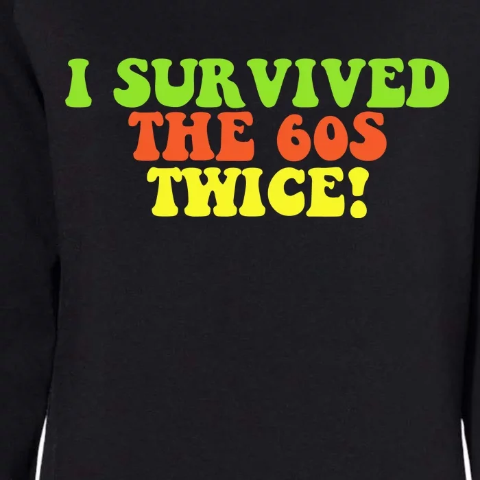 I Survived The 60s Twice Womens California Wash Sweatshirt