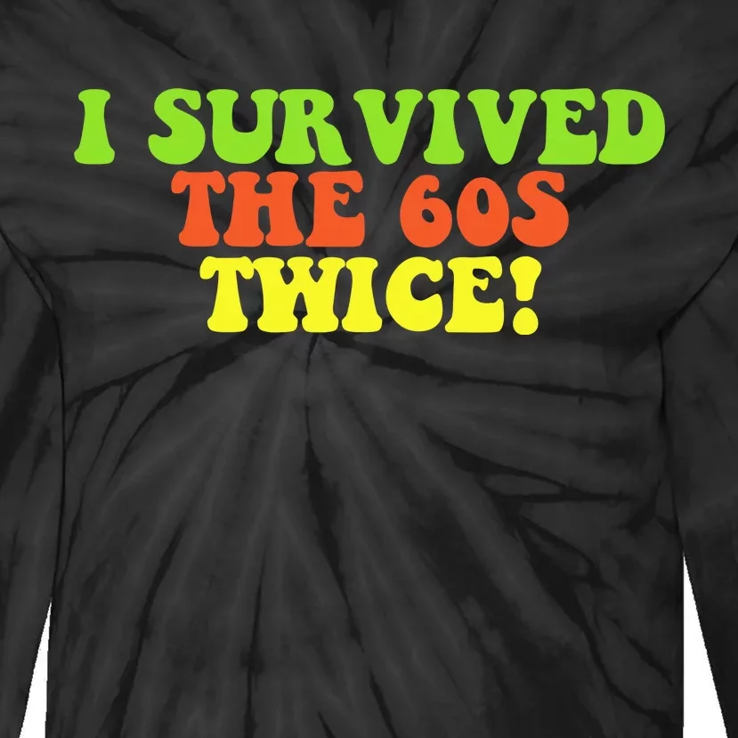 I Survived The 60s Twice Tie-Dye Long Sleeve Shirt