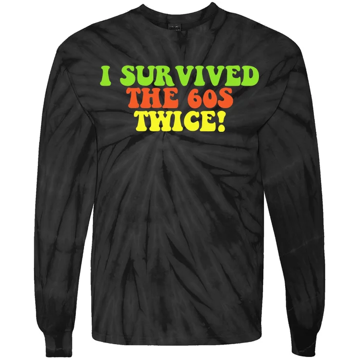 I Survived The 60s Twice Tie-Dye Long Sleeve Shirt