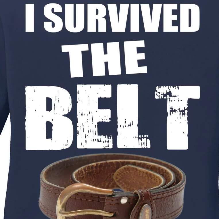 I Survived The Belt Ladies Long Sleeve Shirt