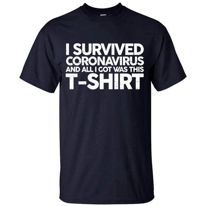 I Survived the Coronavirus and All I Got Was This Tall T-Shirt