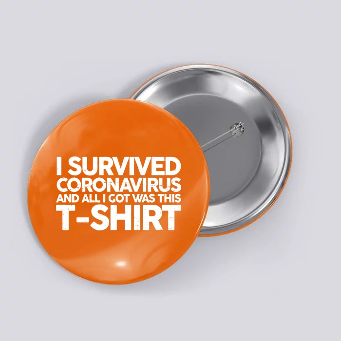 I Survived the Coronavirus and All I Got Was This Button