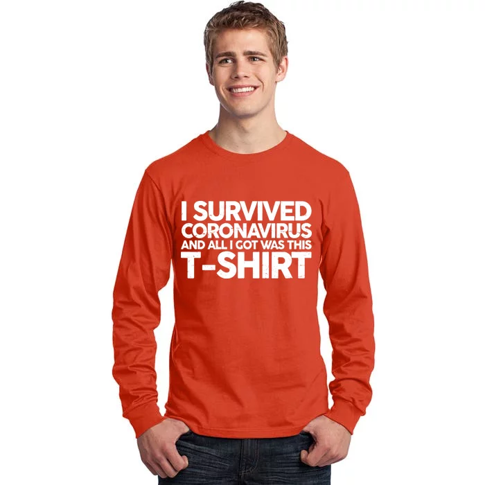 I Survived the Coronavirus and All I Got Was This Tall Long Sleeve T-Shirt