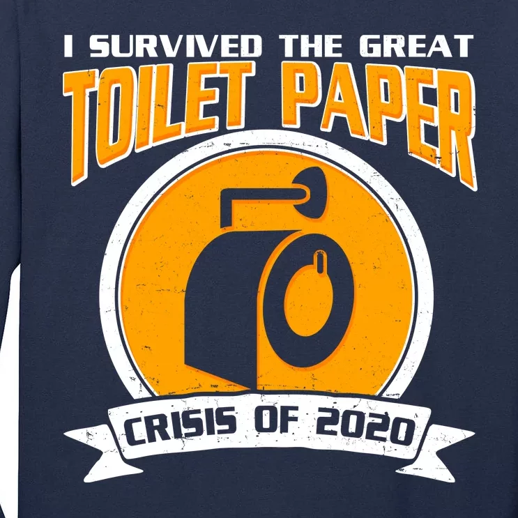 I Survived The Great Toilet Paper Crisis Of 2020 Tall Long Sleeve T-Shirt