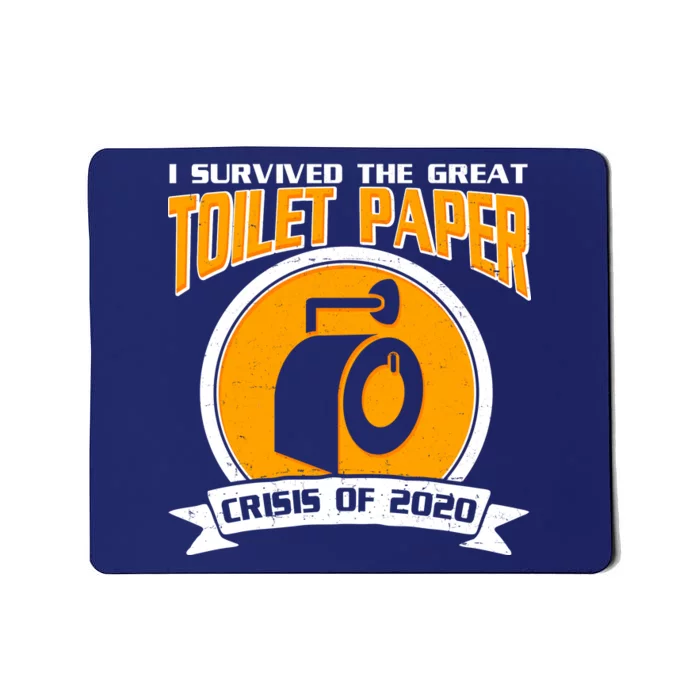 I Survived The Great Toilet Paper Crisis Of 2020 Mousepad