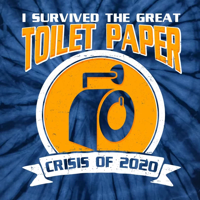 I Survived The Great Toilet Paper Crisis Of 2020 Tie-Dye T-Shirt