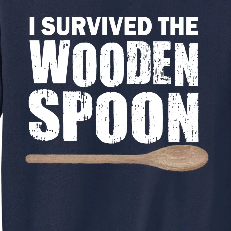 I Survived The Wooden Spoon Tall Sweatshirt