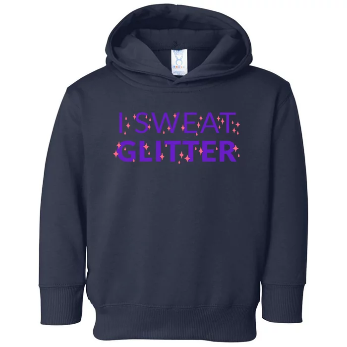 I Sweat Glitter Toddler Hoodie