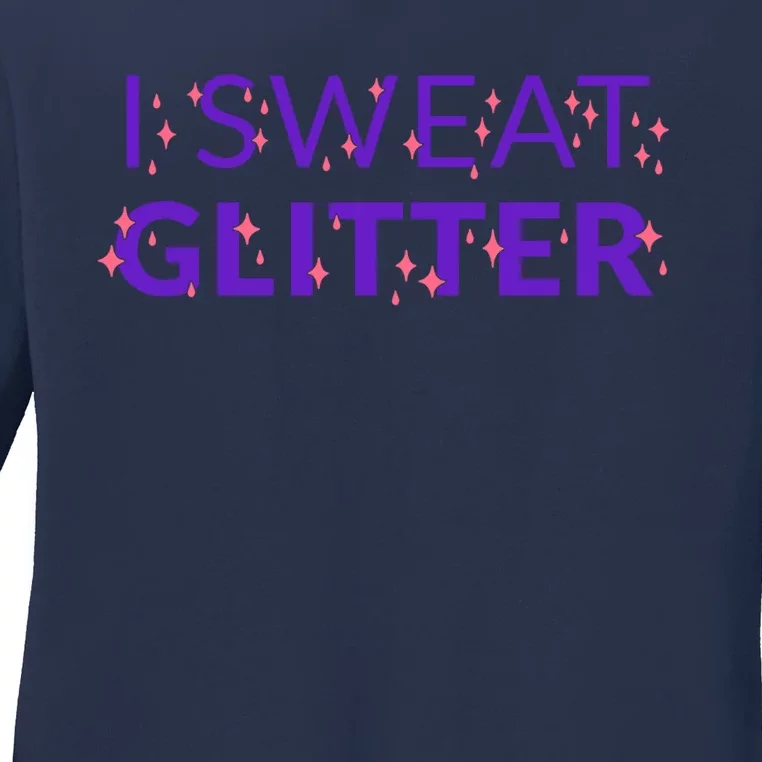 I Sweat Glitter Ladies Long Sleeve Shirt