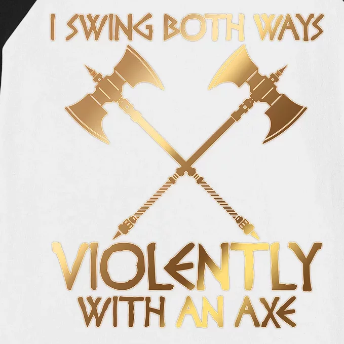 I Swing Both Ways Violently With An Axe Baseball Sleeve Shirt