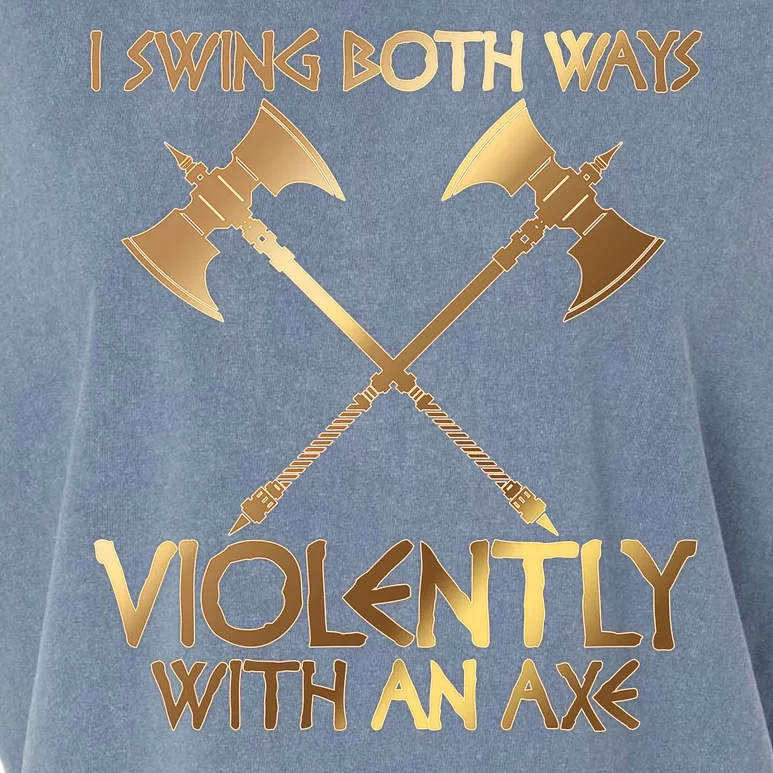 I Swing Both Ways Violently With An Axe Garment-Dyed Women's Muscle Tee