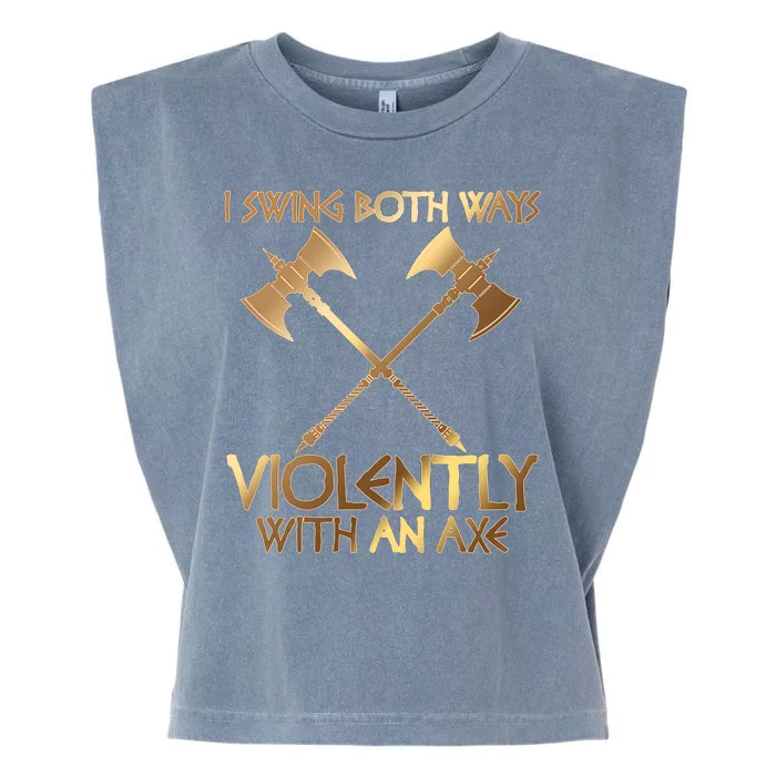 I Swing Both Ways Violently With An Axe Garment-Dyed Women's Muscle Tee