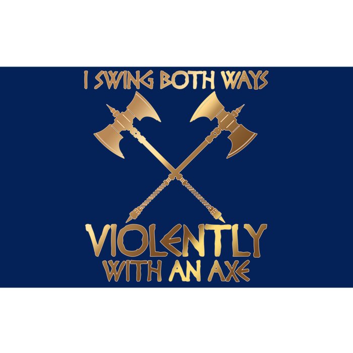 I Swing Both Ways Violently With An Axe Bumper Sticker