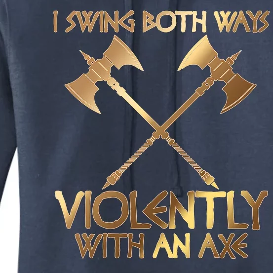 I Swing Both Ways Violently With An Axe Women's Pullover Hoodie