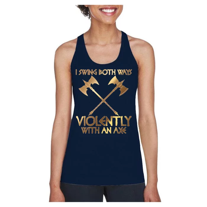 I Swing Both Ways Violently With An Axe Women's Racerback Tank