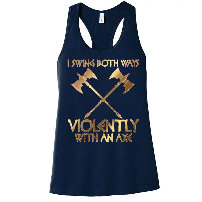 I Swing Both Ways Violently With An Axe Women's Racerback Tank