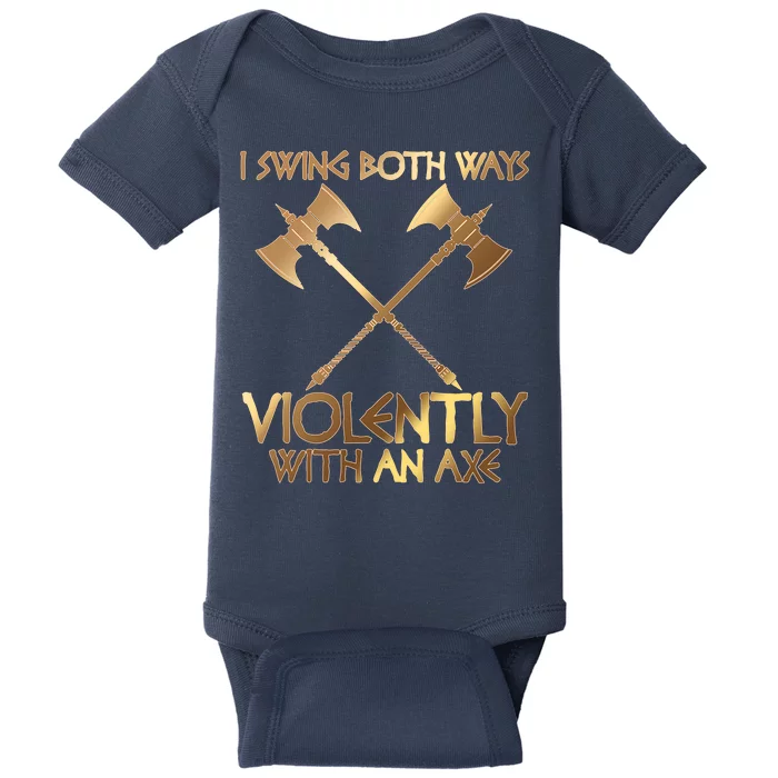 I Swing Both Ways Violently With An Axe Baby Bodysuit