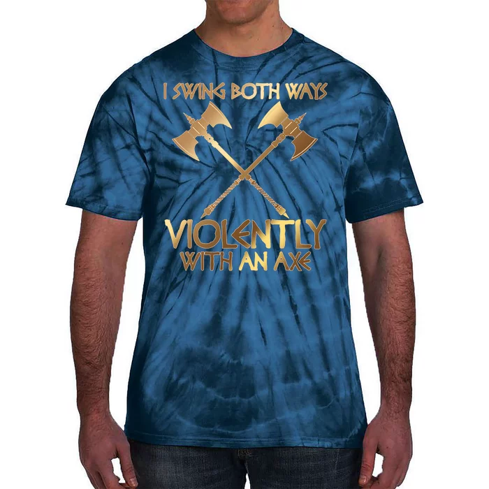 I Swing Both Ways Violently With An Axe Tie-Dye T-Shirt