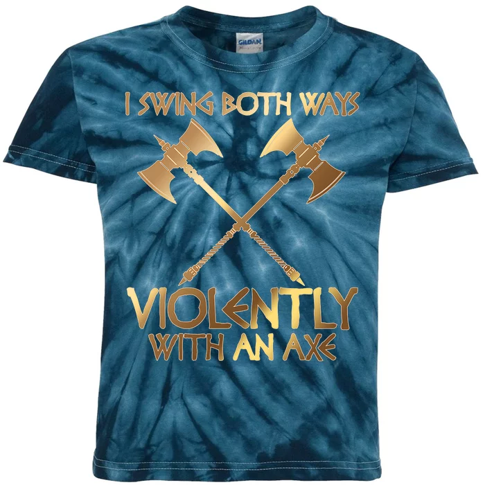 I Swing Both Ways Violently With An Axe Kids Tie-Dye T-Shirt