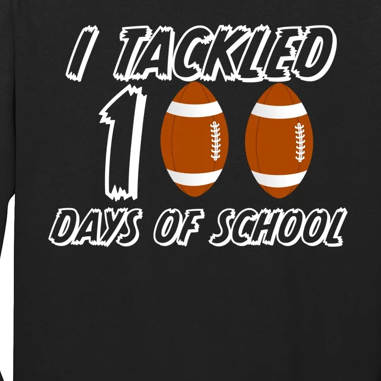 I Tackled 100 Days Of school Long Sleeve Shirt