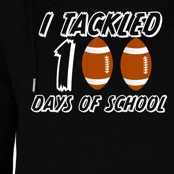 I Tackled 100 Days Of school Womens Funnel Neck Pullover Hood