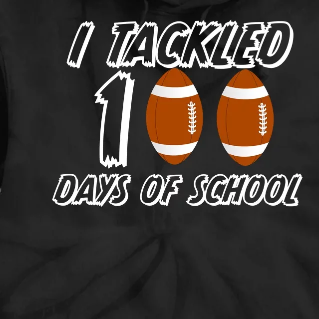 I Tackled 100 Days Of school Tie Dye Hoodie